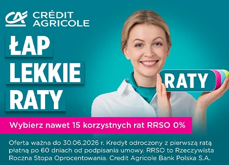 Skorzystaj z oferty rat 0% Credit Agricole i kup wymarzony sprzęt na lato!